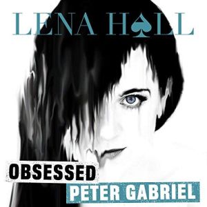 “Obsessed: Peter Gabriel” by Lena Hall